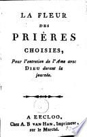 La fleur des prières choisies, pour l'entretien de l'âme avec Dieu durant la journée