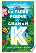 La fleur perdue du chaman de K.