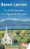 La foi de ma mère, la religion de mon père
