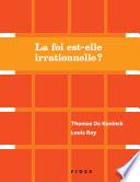 La foi est-elle irrationnelle?