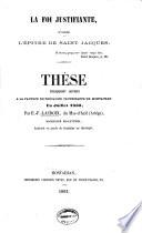 La Foi justifiante, d'après l'épître de saint Jacques, thèse soutenue à la Faculté de théologie protestante de Montauban... par E.-F. Lacroix,...