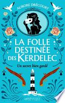 La Folle Destinée des Kerdelec - tome 1