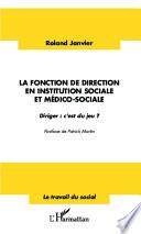 La fonction de direction en institution sociale et médico-sociale