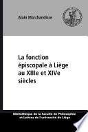 La fonction épiscopale à Liège au XIIIe et XIVe siècles