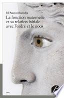 Livre La fonction maternelle et sa relation initiale avec l'ordre et le noos