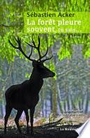La Forêt pleure souvent, tu sais...
