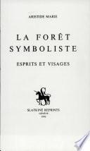 La Foret Symboliste: Esprits Et Visages.