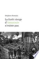La forêt vierge d'Amazonie n'existe pas