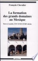 La formation des grands domaines au Mexique