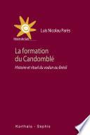 La formation du candomblé. Histoire et rituel du vodun au Brésil