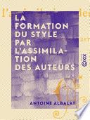 La Formation du style par l'assimilation des auteurs