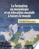 La formation en muséologie et en éducation muséale à travers le monde