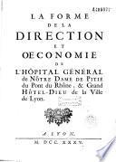 La Forme de la direction et oeconomie de l'hôpital général de Nôtre Dame de Pitié du Pont du Rhône, et Grand Hôtel-Dieu de la Ville de Lyon