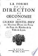 La forme de la direction et oeconomie du grand Hostel-Dieu de Nostre-Dame de Pitié du pont du Rhosne de la ville de Lyon