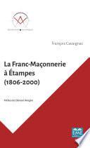 La Franc-Maçonnerie à Étampes (1806-2000)