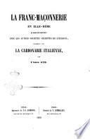 La Franc-Maçonnerie en elle-même et dans ses rapports avec les autres sociétés secrètes de l'Europe, notamment avec la Carbonarie italienne