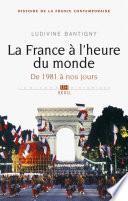 La France à l'heure du monde. De 1981 à nos jours