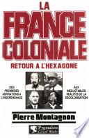 La France Coloniale (Tome 2) - Retour à l'Hexagone