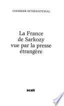 La France de Sarkozy vue par la presse étrangère