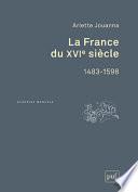 La France du XVIe siècle, 1483-1598