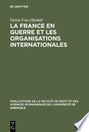 La France en guerre et les organisations internationales