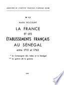 La France et les établissements franc̦ais au Sénégal entre 1713 et 1763