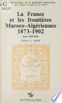 La France et les frontières maroco-algériennes (1873-1902)