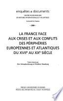 La France face aux crises et aux conflits des périphéries européennes et atlantiques du XVIIe au XXe siècle