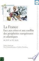 La France face aux crises et aux conflits des périphéries européennes et atlantiques du XVIIe au XXe siècle