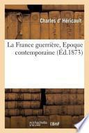 La France Guerriere. Epoque Contemporaine