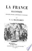 La France illustrée. Géographie, histoire, administration et statistique