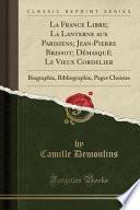 La France Libre; La Lanterne aux Parisiens; Jean-Pierre Brissot; Démasqué; Le Vieux Cordelier