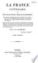 La France littéraire, ou Dictionnaire bibliographique des savants, historiens et gens de lettres de la France, ainsi que des littérateurs étrangers qui ont écrit en français, plus particulièrement pendant les XVIIIe et XIXe siècles...