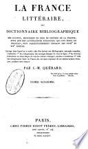 La France littéraire, ou Dictionnaire bibliographique des savants, historiens et gens de lettres de la France, ainsi que des littérateurs étrangers qui ont écrit en français, plus particulièrement pendant les XVIIIe et XIXe siècles. ... H-La