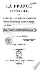 La France littéraire, ou Dictionnaire bibliographique des savants, historiens et gens de lettres de la France, ainsi que des littérateurs étrangers qui ont écrit en français, plus particulièrement pendant les XVIIIe et XIXe siècles...