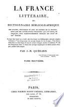 La France littéraire, ou Dictionnaire bibliographique des savants, historiens et gens de lettres de la France, ainsi que des littérateurs étrangers qui ont écrit en français, plus particulièrement pendant les XVIIIe et XIXe siècles...