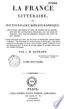 La France littéraire, ou Dictionnaire bibliographique des savants, historiens et gens de lettres de la France, ainsi que des littérateurs étrangers qui ont écrit en français, plus particulièrement pendant les XVIIIe et XIXe siècles...