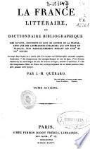 La france litteraire, ou dictionnaire bibliographique des savants, historiens ...
