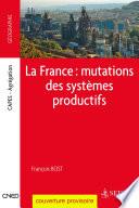 La France : mutations des systèmes productifs