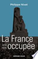 La France occupée 1914-1918