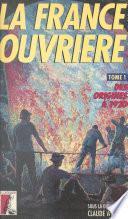 La France ouvrière (1) : Des origines à 1920