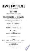 La France pontificale ... histoire chronologique et biographique des archevêques et évêques de tous les diocèses de France. [21 vols. Vol. 1, 2are of the 2nd ed. No more publ.].