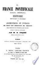 La France pontificale ... histoire chronologique et biographique des archevêques et évêques de tous les diocèses de France. [21 vols. Vol. 1, 2are of the 2nd ed. No more publ.].