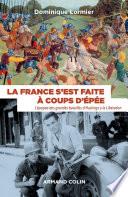 La France s'est faite à coups d'épée