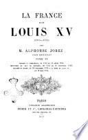 La France sous Louis 15. 1715-1774 Alphonse Jobez