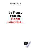 La France s’éteint, l’Islam s’embrase...
