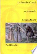 La Franche-Comté au temps de Charles Quint