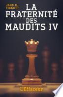 La Fraternité des Maudits – IV