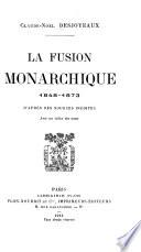 La fusion monarchique, 1848-1873 d'après des sources inédites avec un index des noms