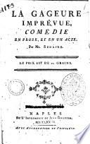 La gageure imprevue, comedie en prose, et en un acte. Par Mr. Sedaine